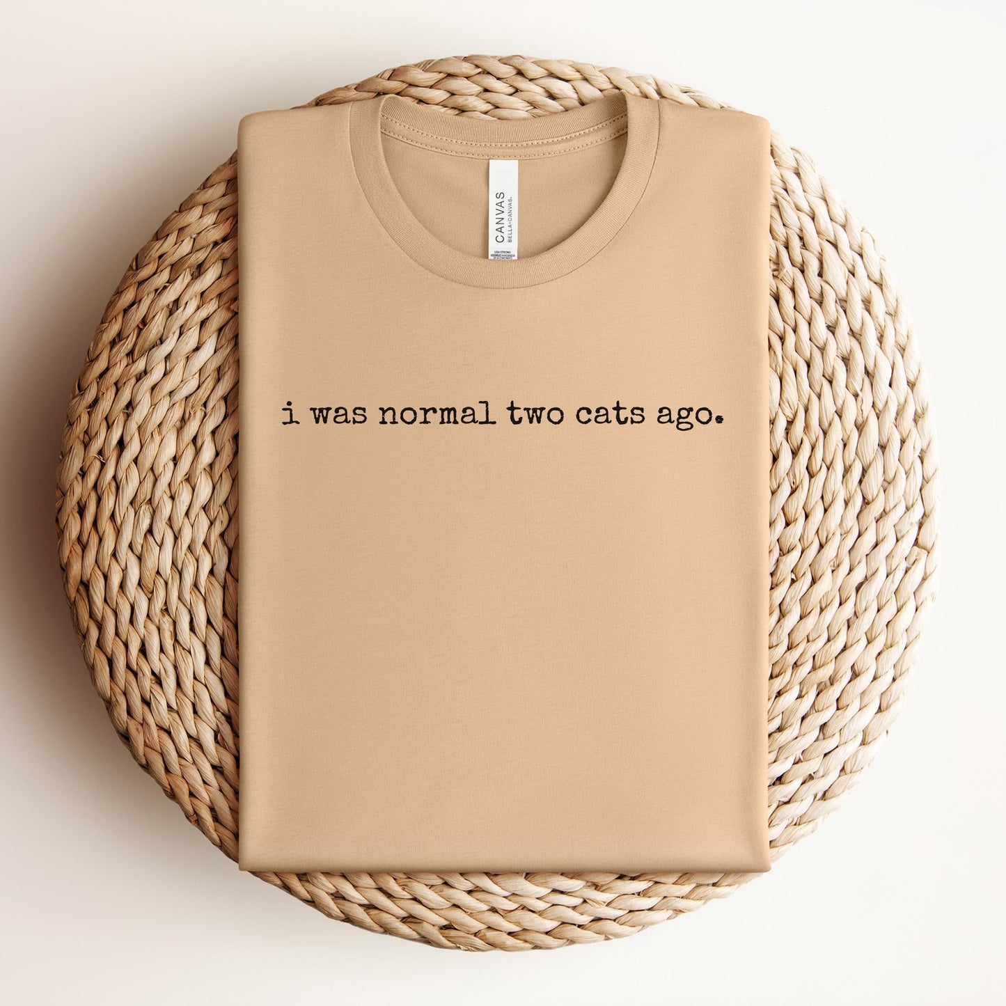 I Was Normal Two Cats Ago Tee