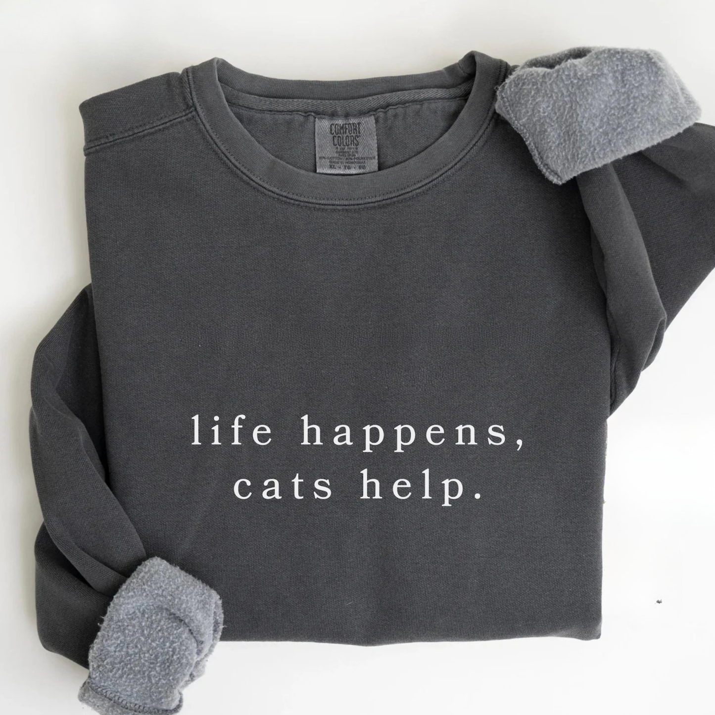 Life Happens Cats Help Sweatshirt