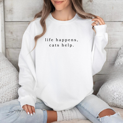 Life Happens Cats Help Sweatshirt