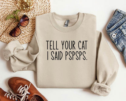 Tell Your Cat I Said Pspsps Sweater