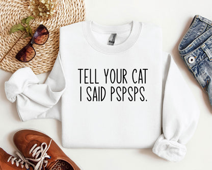Tell Your Cat I Said Pspsps Sweater
