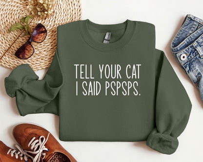 Tell Your Cat I Said Pspsps Sweater