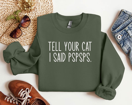 Tell Your Cat I Said Pspsps Sweater