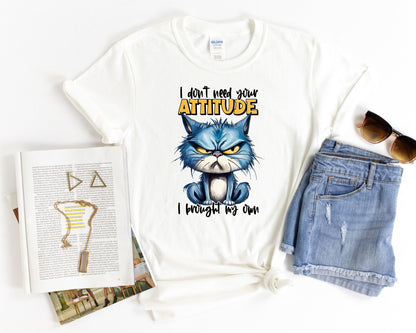 I Don't Need Your Attitude Tee