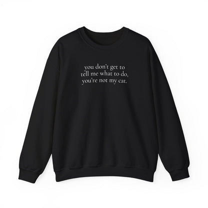 You Don't Get To Sweater