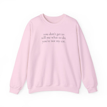 You Don't Get To Sweater