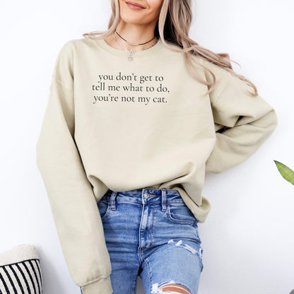 You Don't Get To Sweater