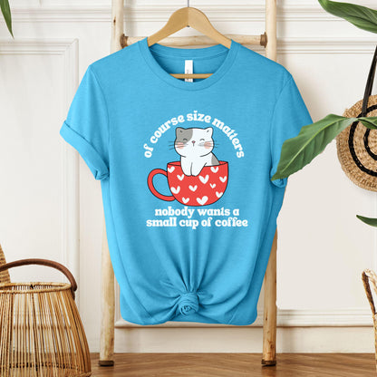 Of Course Size Matters Tee