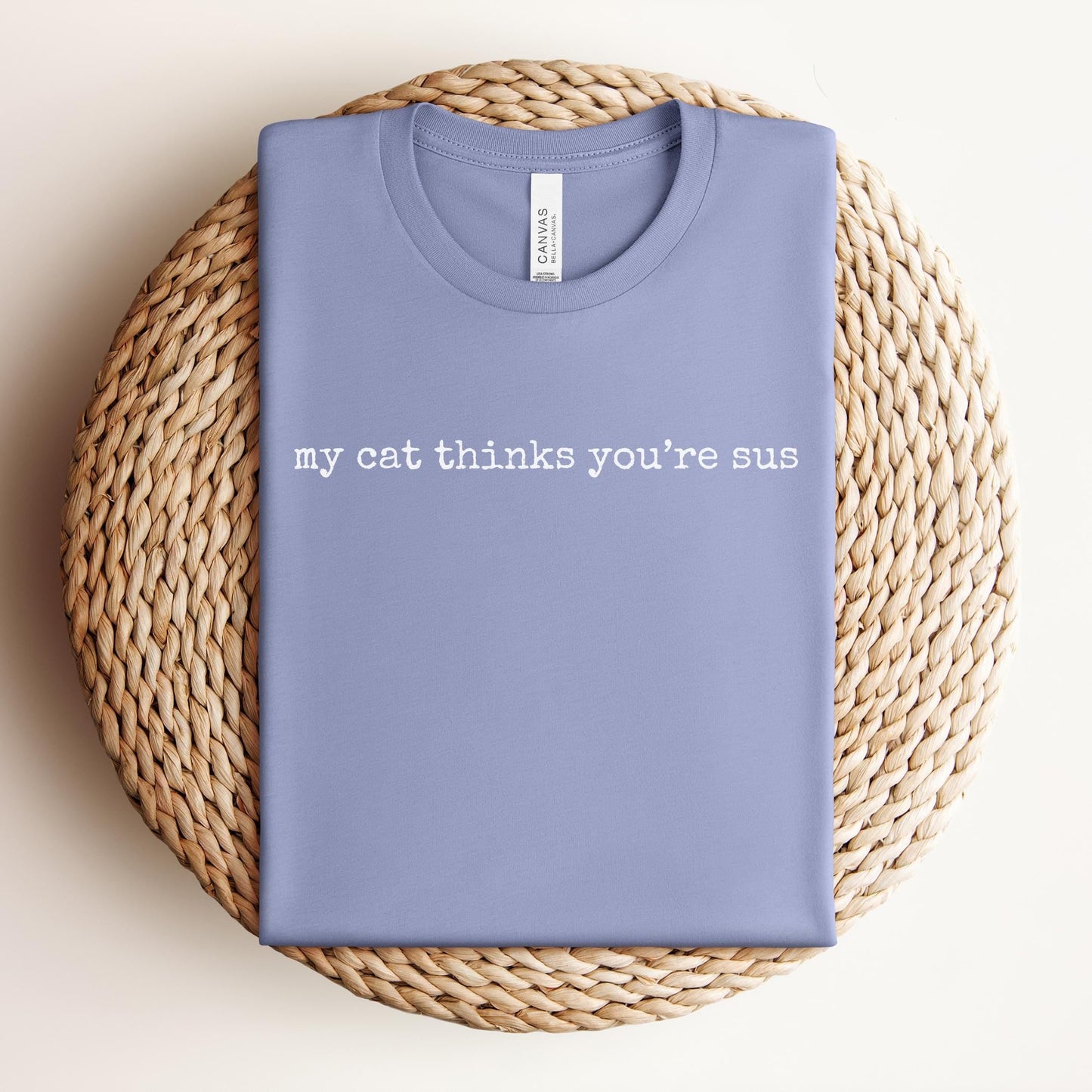 My Cat Thinks Your Sus Tee