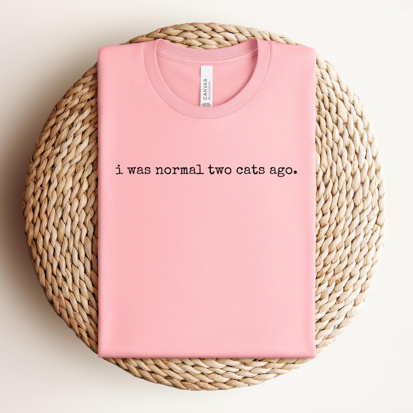 I Was Normal Two Cats Ago Tee